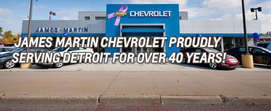 James Martin Chevrloet proudly serving Detroit for over 40 years!