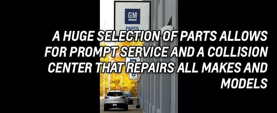 A huge selection of parts allows for prompt service and a collision center that repairs all makes and models